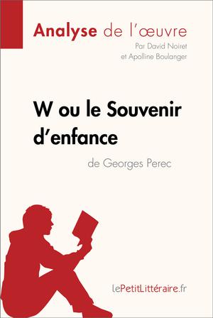 W ou le Souvenir d'enfance de Georges Perec (Analyse de l'oeuvre) | Noiret, David