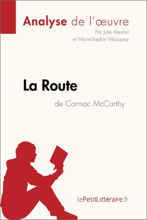 La Route de Cormac McCarthy (Analyse de l'oeuvre) | Mestrot, Julie