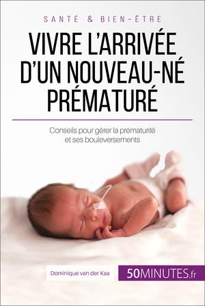 Vivre l'arrivée d'un nouveau-né prématuré | van der Kaa, Dominique