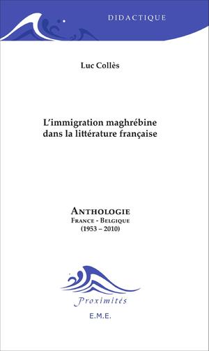 L'immigration maghrébine dans la littérature française | Collès, Luc