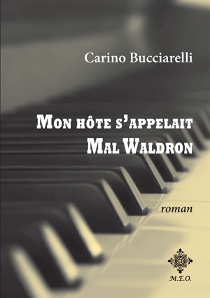 Mon hôte s'appelait Mal Waldron | Bucciarelli, Carino