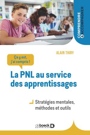 Ça y est, j'ai compris ! La PNL au service des apprentissages | Thiry, Alain