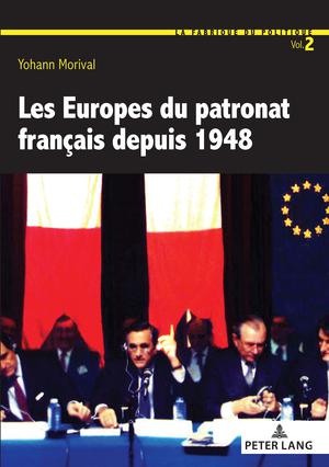 Les Europes du patronat français depuis 1948 | Morival, Yohann