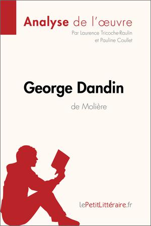 George Dandin de Molière (Analyse de l'oeuvre) | Tricoche-Rauline, Laurence