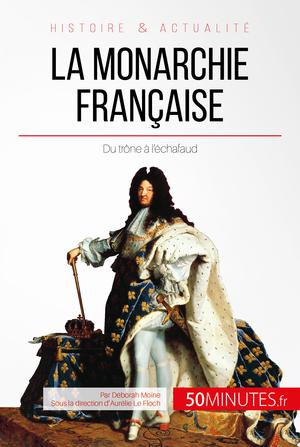 La monarchie française | Moine, Déborah