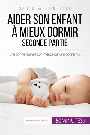 Aider son enfant à mieux dormir - Seconde partie | Faidherbe, Céline