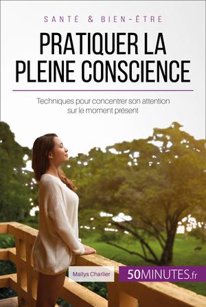 Pratiquer la pleine conscience | Charlier, Maïlys