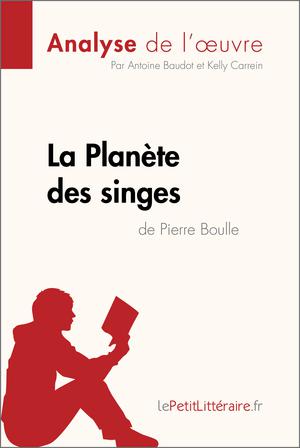 La Planète des singes de Pierre Boulle (Analyse de l'œuvre) | Baudot, Antoine