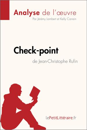 Check-point de Jean-Christophe Rufin (Analyse de l'œuvre) | Lepetitlitteraire