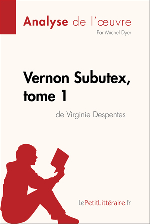 Vernon Subutex, tome 1 de Virginie Despentes (Analyse de l'oeuvre) | Lepetitlitteraire