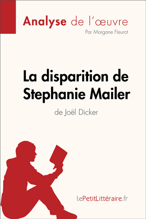 La disparition de Stephanie Mailer de Joël Dicker (Analyse de l'oeuvre) | Lepetitlitteraire