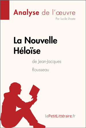La Nouvelle Héloïse de Jean-Jacques Rousseau (Analyse de l'oeuvre) | Lepetitlitteraire