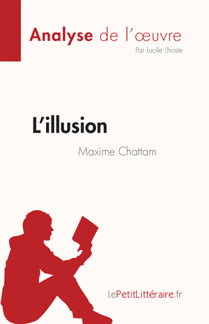 L'illusion de Maxime Chattam (Analyse de l'œuvre) | Lhoste, Lucile