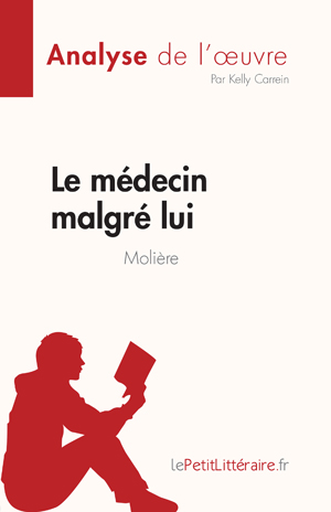 Le médecin malgré lui de Molière (Analyse de l'œuvre) | Carrein, Kelly