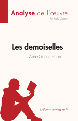 Les demoiselles d'Anne-Gaëlle Huon (Analyse de l'œuvre) | Carrein, Kelly