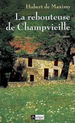 La rebouteuse de Champvieille | Maximy, Hubert de