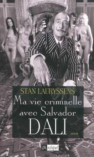 Ma vie criminelle avec Salvador Dali | Lauryssens, Stan