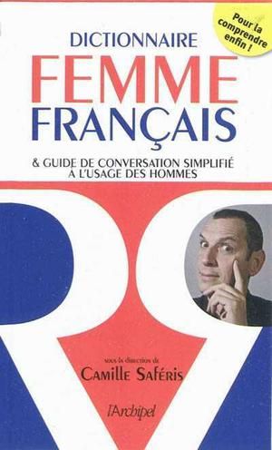 Dictionnaire femme français et guide de conversation simplifié à l'usage des hommes | Saféris, Camille