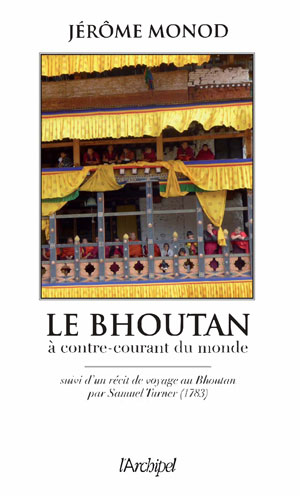 Le bhoutan à contre-courant du monde | Monod, Jérôme