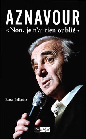 Aznavour "Non, je n'ai rien oublié" | Bellaïche, Raoul