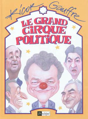 Le grand cirque politique | Gauffre, Jean-Pierre
