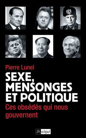 Sexe, mensonges et politique | Lunel, Pierre