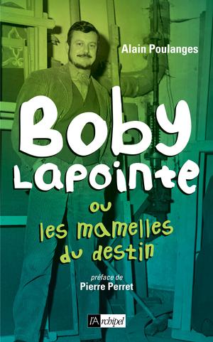 Boby Lapointe ou les mamelles du destin | Poulanges, Alain