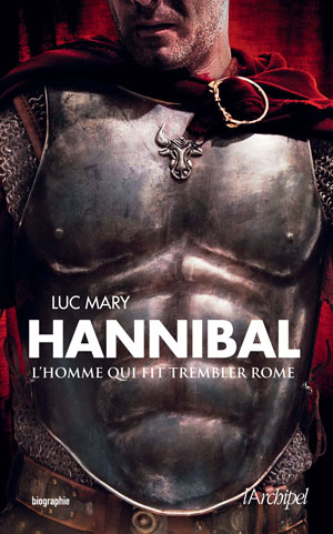 Hannibal, l'homme qui fit trembler Rome | Mary, Luc