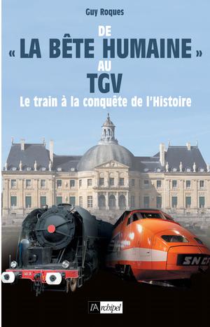 De la bête humaine au TGV | Roques, Guy