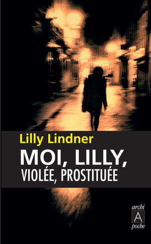 Moi, Lilly, violée, prostituée | Lindner, Lilly