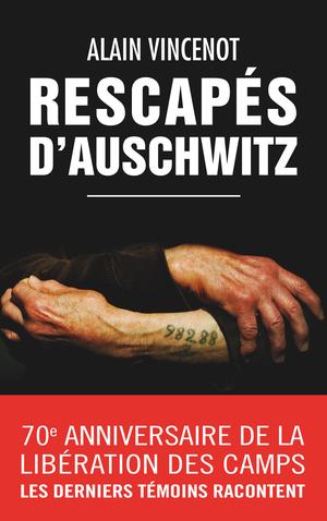 Rescapés d'Auschwitz | Vincenot, Alain