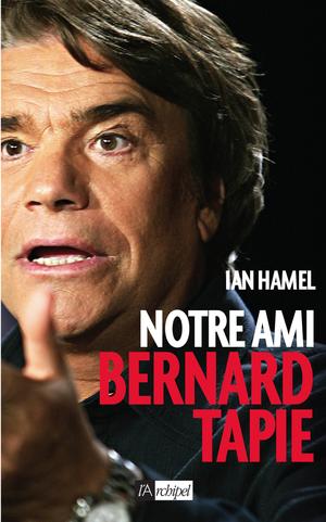Notre ami Bernard Tapie | Hamel, Ian