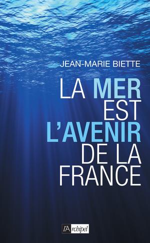 La mer est l'avenir de la France | Biette, Jean-Marie