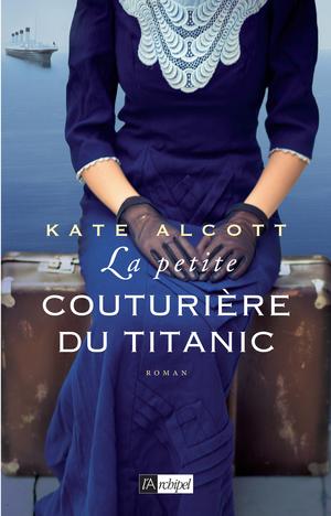 La petite couturière du Titanic | Alcott, Kate
