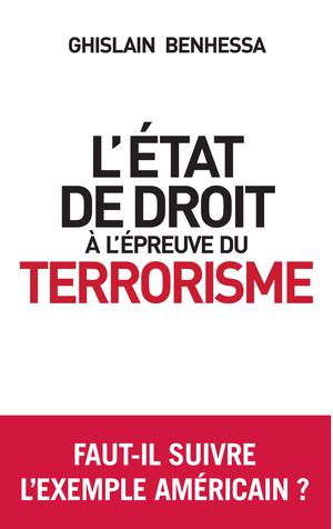 L'État de droit à l'épreuve du terrorisme | Benhessa, Ghislain