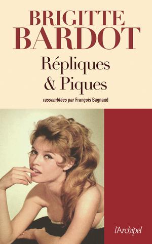 Répliques & piques | Bardot, Brigitte