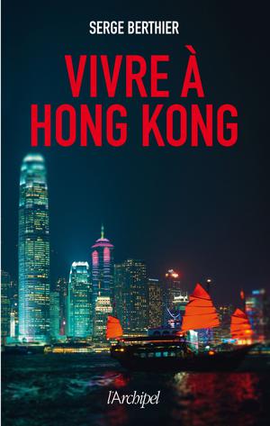 Vivre à Hong Kong | Berthier, Serge