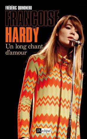 Françoise Hardy, un long chant d’amour | Quinonero, Frédéric