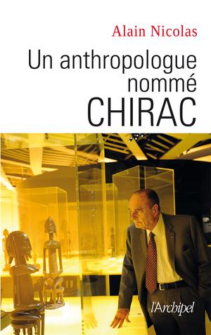 Un anthropologue nommé Chirac | Nicolas, Alain
