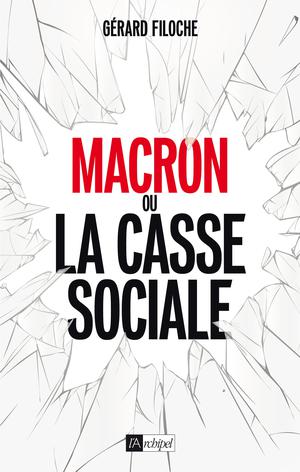 Macron ou la casse sociale | Filoche, Gérard