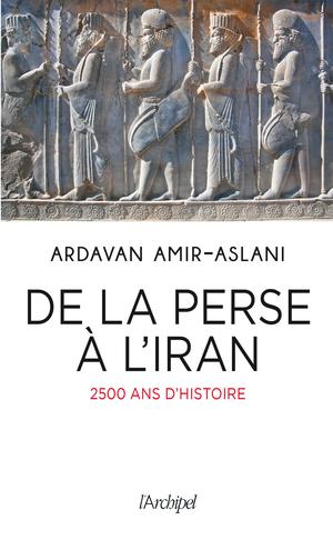 De la Perse à l'Iran | Amir-Aslani, Ardavan