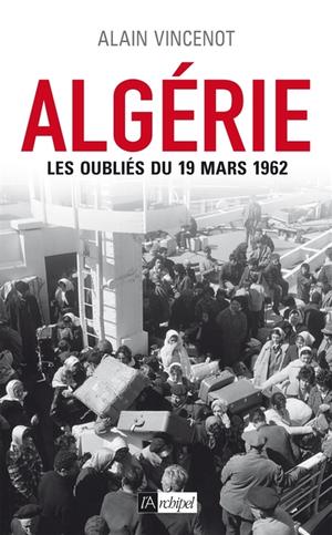 Algérie : les oubliés du 19 mars 1962 | Vincenot, Alain