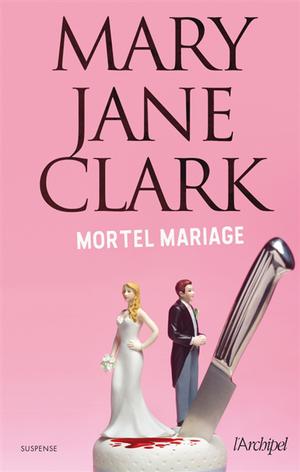 Mortel mariage | Clark, Mary Jane