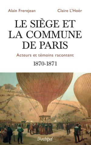 Le siège et la Commune de Paris | Frerejean, Alain