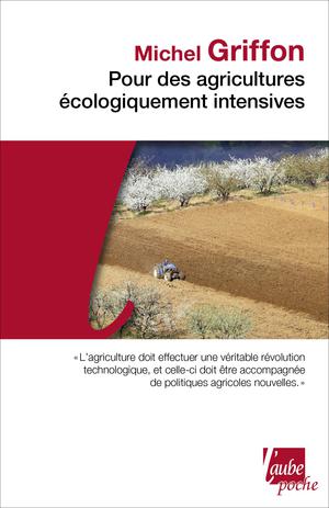 Pour des agricultures écologiquement intensives | Griffon, Michel