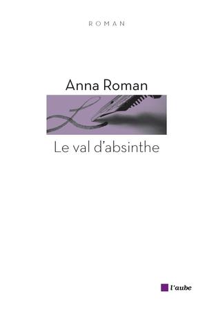 Le Val d'absinthe | Roman, Anna