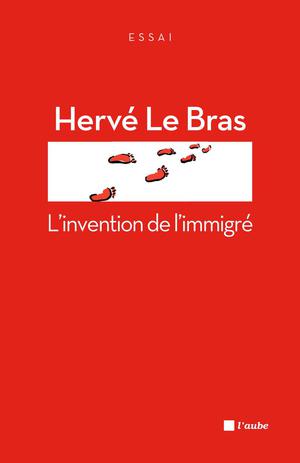L'invention de l'immigré | Le Bras, Hervé