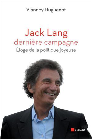 Jack Lang, dernière campagne | Huguenot, Vianney