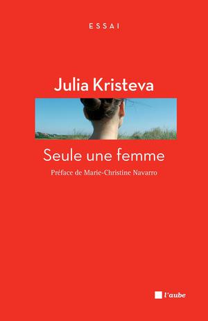 Seule une femme | Kristeva, Julia