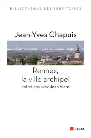 Rennes, la ville archipel | Chapuis, Jean-Yves